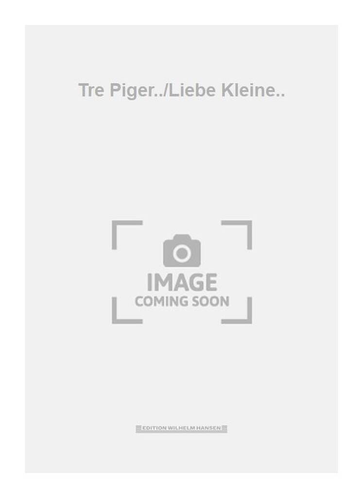 Tre Piger../Liebe Kleine..